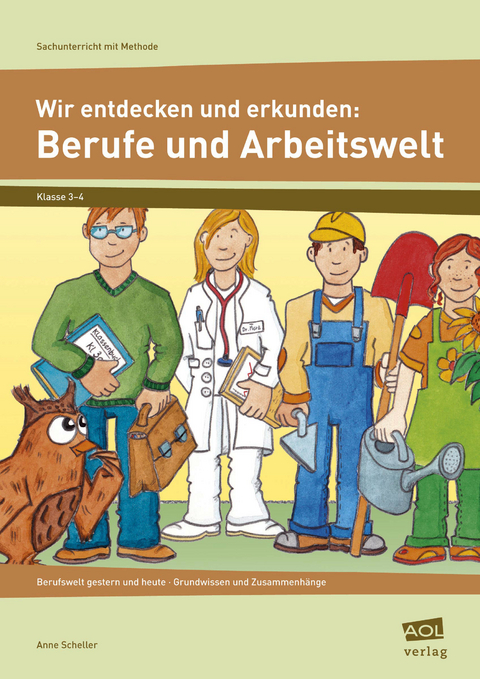 Wir entdecken und erkunden: Berufe und Arbeitswelt - Anne Scheller