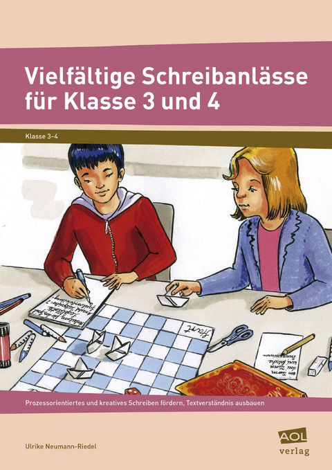 Vielfältige Schreibanlässe für Klasse 3 und 4 - Ulrike Neumann-Riedel