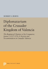 Diplomatarium of the Crusader Kingdom of Valencia -  Robert Ignatius Burns