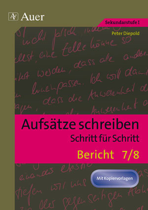 Aufsätze schreiben Schritt für Schritt: Bericht - Peter Diepold