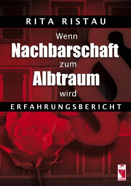 Wenn Nachbarschaft zum Albtraum wird - Rita Ristau