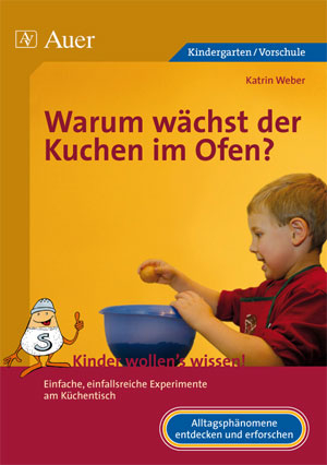 Warum wächst der Kuchen im Ofen? - Katrin Weber