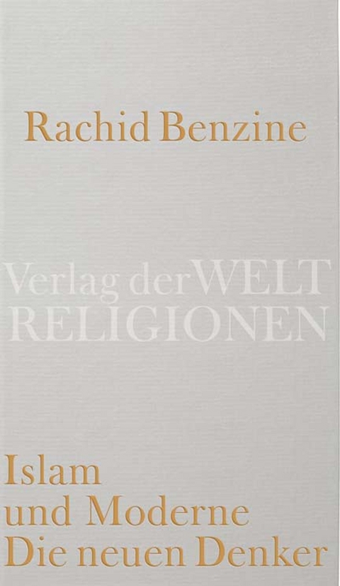 Islam und Moderne. Die neuen Denker - Rachid Benzine