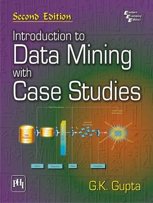 Introduction to Data Mining with Case Studies - G. K. Gupta