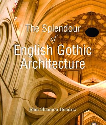 The Splendour of English Gothic Architecture - Professor John Shannon Hendrix