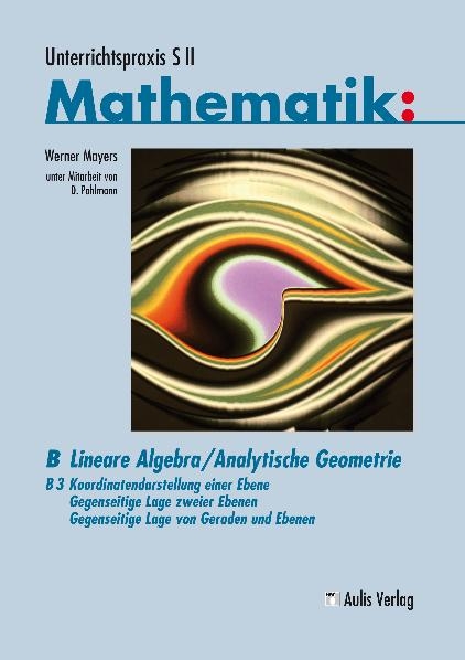 Unterrichtspraxis S II Mathematik / Lineare Algebra/Analytische Geometrie - Werner Mayers