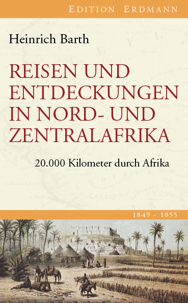 Reisen und Entdeckungen in Nord- und Zentralafrika - Heinrich Barth