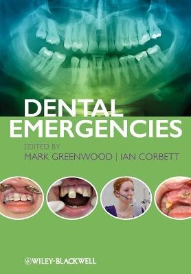 Dental Emergencies - Mark Greenwood, Ian Corbett