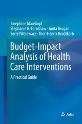 Budget-Impact Analysis of Health Care Interventions - Josephine Mauskopf, Stephanie R. Earnshaw, Anita Brogan, Sorrel Wolowacz, Thor-Henrik Brodtkorb