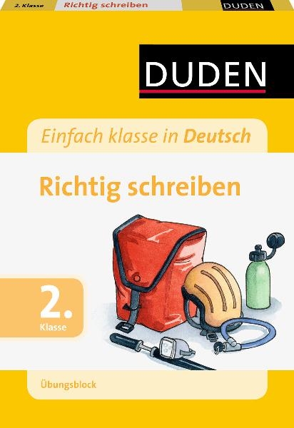 Einfach klasse in Deutsch - Richtig schreiben 2. Klasse - Übungsblock - Alexandra Thiel