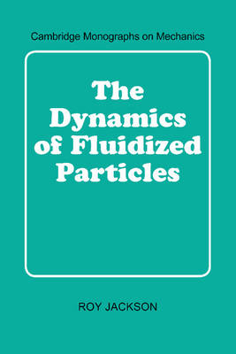 The Dynamics of Fluidized Particles - Roy Jackson