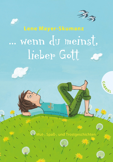 ... wenn du meinst, lieber Gott - Lene Mayer-Skumanz