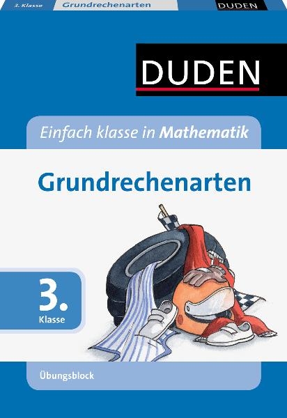 Einfach klasse in Mathematik - Grundrechenarten 3. Klasse - Übungsblock - Silke Heilig