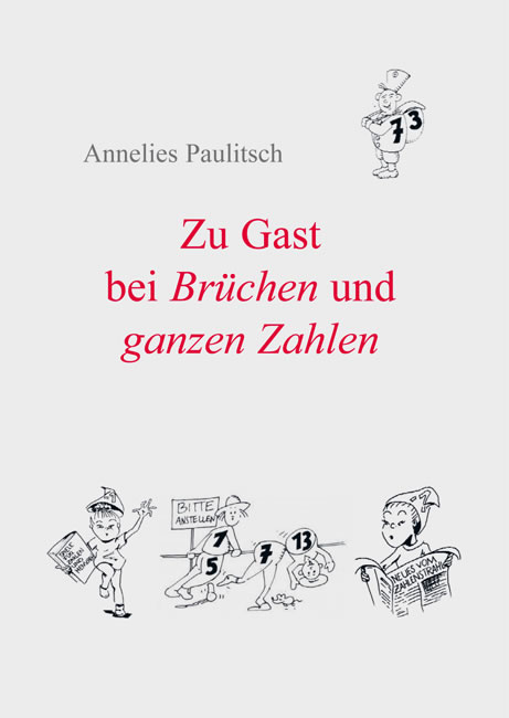 Zu Gast bei Brüchen und ganzen Zahlen - Annelies Paulitsch