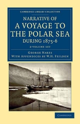 Narrative of a Voyage to the Polar Sea during 1875–6 in HM Ships Alert and Discovery 2 Volume Set - George Nares