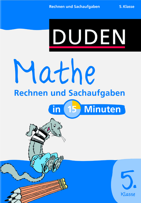 Mathe in 15 Minuten - Rechnen und Sachaufgaben 5. Klasse