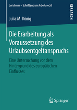 Die Erarbeitung als Voraussetzung des Urlaubsentgeltanspruchs - Julia M. König