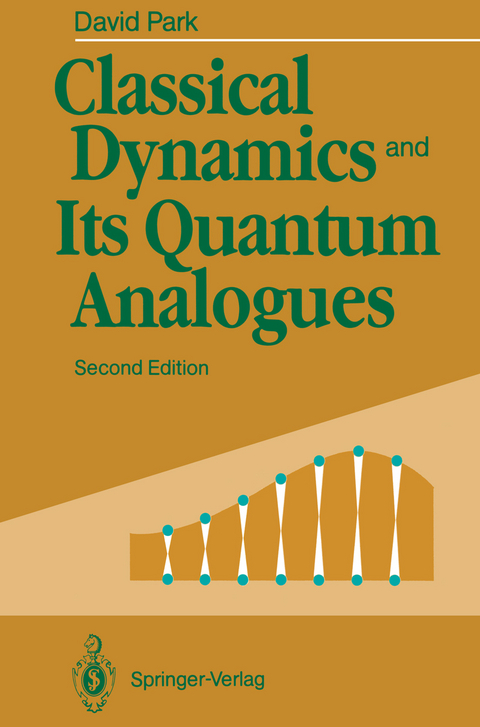 Classical Dynamics and Its Quantum Analogues - David Park