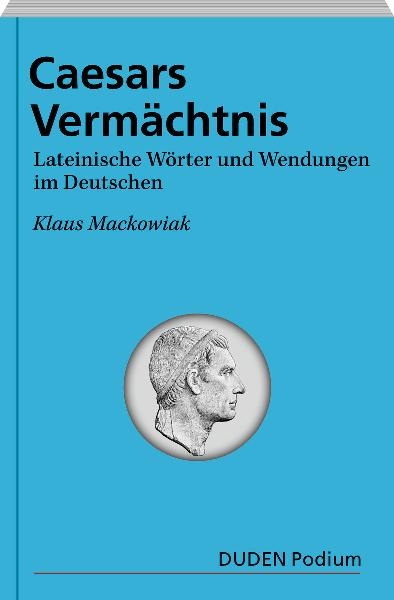 Duden Podium - Cäsars Vermächtnis - Klaus Mackowiak