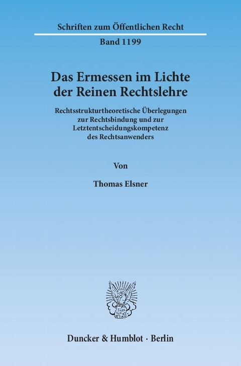 Das Ermessen im Lichte der Reinen Rechtslehre. - Thomas Elsner