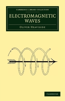 Electromagnetic Waves - Oliver Heaviside