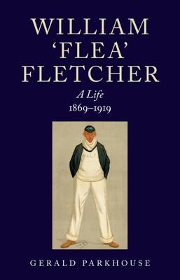 William Fletcher - A Life - Gerald Parkhouse