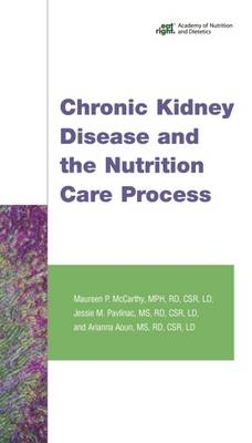 Chronic Kidney Disease and the Nutrition Care Process - Maureen P. McCarthy, Jessie M. Pavlinac, Arianna Aoun