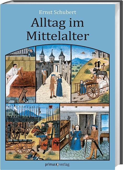 Alltag im Mittelalter - Ernst Schubert