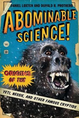 Abominable Science! - Daniel Loxton, Donald R. Prothero