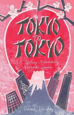 Tokyo to Tokyo - Daniel Doughty