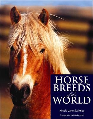 HORSE BREEDS OF THE WORLD - Nicola Jane Swinney