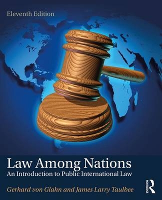 Law Among Nations - James Larry Taulbee, Gerhard Von Glahn