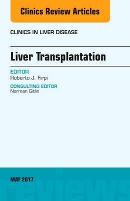 Liver Transplantation, An Issue of Clinics in Liver Disease - Roberto J. Firpi