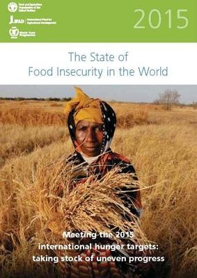 The state of food insecurity in the world 2015 -  Food and Agriculture Organization