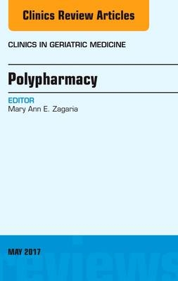 Polypharmacy, An Issue of Clinics in Geriatric Medicine - Mary Ann E. Zagaria