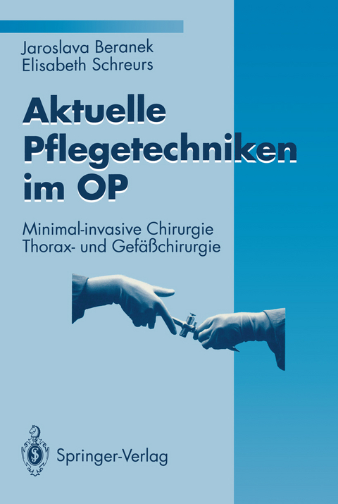 Aktuelle Pflegetechniken im OP - Jaroslava Beranek, Elisabeth Schreurs