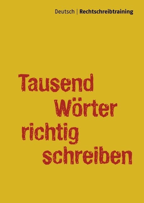 Tausend Wörter richtig schreiben - Thomas Eduard