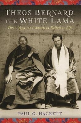 Theos Bernard, the White Lama - Paul Hackett