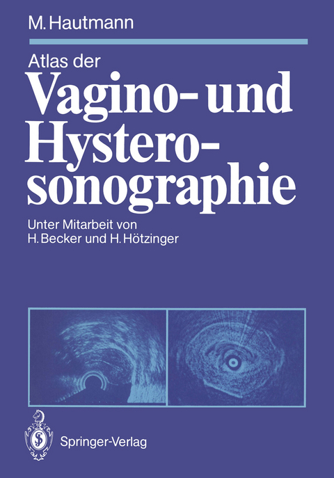 Atlas der Vagino- und Hysterosonographie - Maximilian Hautmann