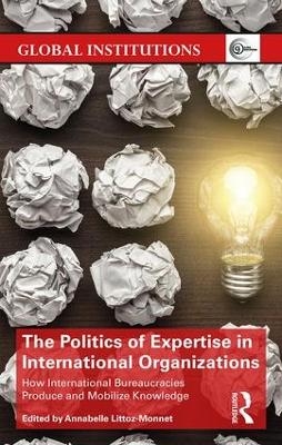 The Politics of Expertise in International Organizations - 