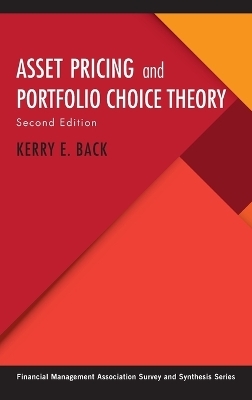 Asset Pricing and Portfolio Choice Theory - Kerry E. Back