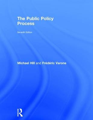 The Public Policy Process - Michael Hill, Frédéric Varone