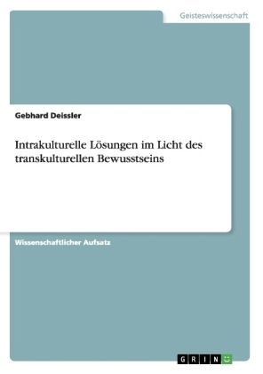 Intrakulturelle LÃ¶sungen im Licht des transkulturellen Bewusstseins - Gebhard Deissler