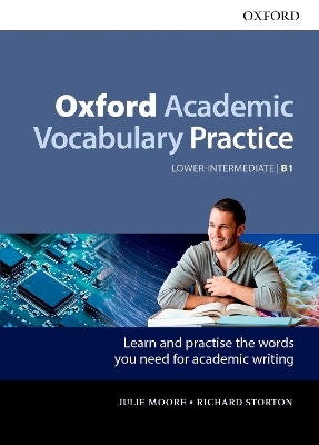 Oxford Academic Vocabulary Practice: Lower-Intermediate B1: with Key - Julie Moore, Richard Storton