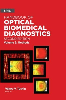 Handbook of Optical Biomedical Diagnostics, Volume 2: Methods - Valery V. Tuchin