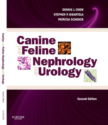 Canine and Feline Nephrology and Urology - Dennis J. Chew, Stephen P. DiBartola, Patricia Schenck