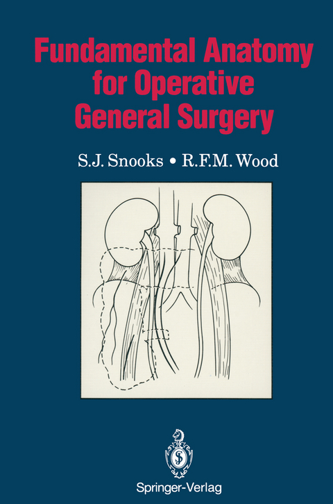 Fundamental Anatomy for Operative General Surgery - S.J. Snooks, R.F.M. Wood