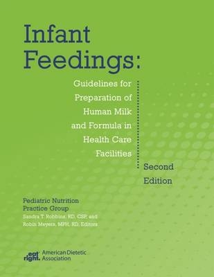 Infant Feedings - Pediatric Nutrition Practice Group, Sandra T. Robbins, Robin Meyers