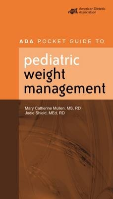 ADA Pocket Guide to Pediatric Weight Management - Mary Catherine Mullen, Jodie Shield