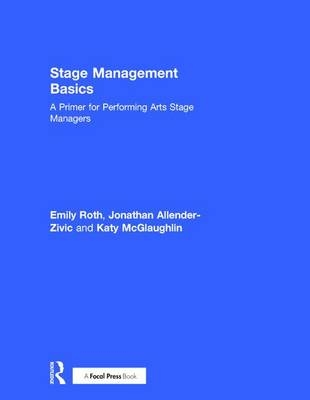 Stage Management Basics - Emily Roth, Jonathan Allender-Zivic, Katy McGlaughlin